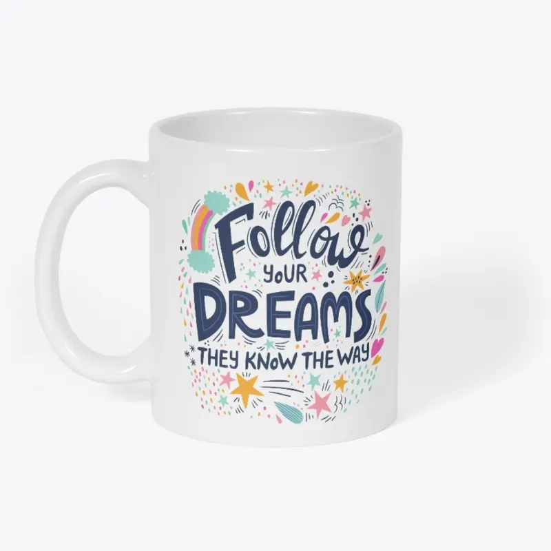 Follow Your Dreams Mug - Inspirational